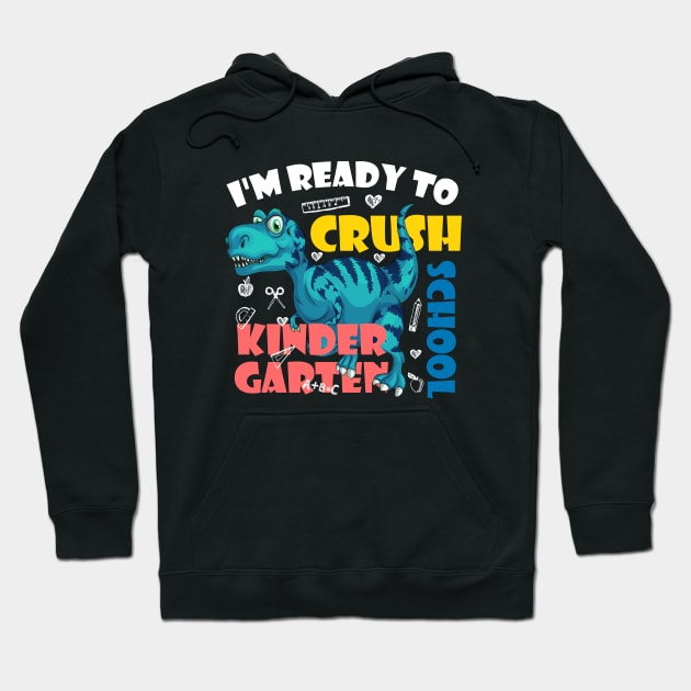 I'm Ready To Crush Kindergarten Dinosaur Back To School Hoodie by zerouss